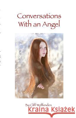 Conversations With an Angel Cliff Woffenden 9780969458579