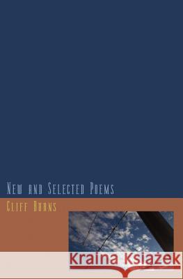 New and Selected Poems (1984-2011) Cliff Burns 9780969485360 Black Dog Press