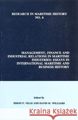Management, Finance and Industrial Relations in Maritime Industries: Essays in International Maritime and Business History Simon P. Ville David M. Williams (Department of Botany)  9780969588542