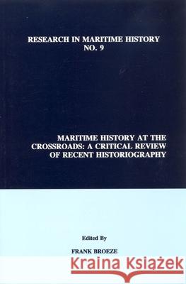 Maritime History at the Crossroads: A Critical Review of Recent Historiography Frank Broeze 9780969588580 International Maritime Economic History Assoc