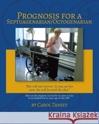 Prognosis for a Septuagenarian/Octogenarian Carol Tansey 9780969673835