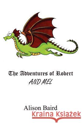 The Adventures of Robert and Mel Alison Baird 9780969803133