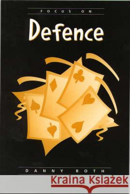 Focus on Defense Roth, Danny 9780969846147 Master Point Press