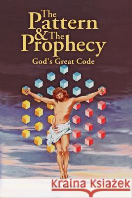 The Pattern & the Prophecy: God's Great Code James Harrison 9780969851202