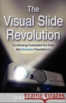 The Visual Slide Revolution Dave Paradi 9780969875185 Communications Skills Press