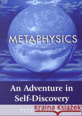 Metaphysics: An Adventure in Self-discovery Dennis, Peter 9780969892656 Capco International