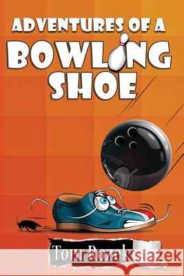 Adventures of a Bowling Shoe Tom Rozek Zach Wideman 9780970039248 Thomas Rozek