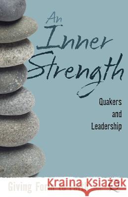 An Inner Strength: Quakers and Leadership Kathy Hyzy 9780970041050 Friends Bulletin Corporation