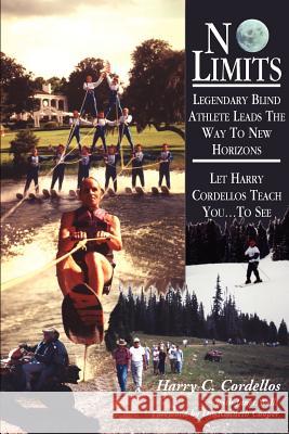 No Limits: Legendary Blind Athlete Lands the Way to New Horizons Harry C. Cordellos Janet Wells Kenneth Cooper 9780970102638