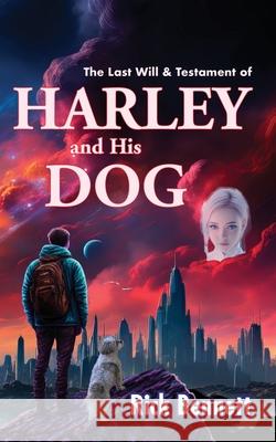 The Last Will & Testament of HARLEY and His DOG Rick Bennett 9780970102676