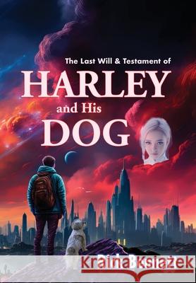 The Last Will and Testament of HARLEY and His DOG Bennett 9780970102683