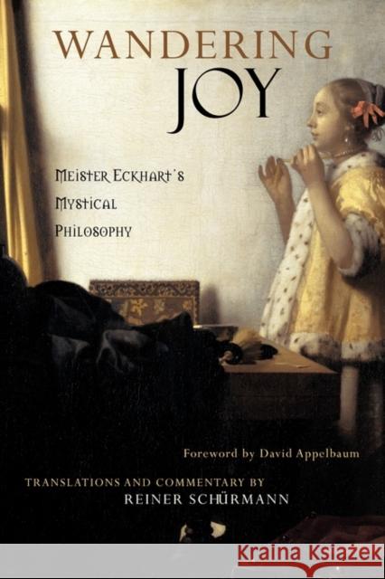 Wandering Joy: Meister Eckhart's Mystical Philosophy  9780970109712 SteinerBooks, Inc