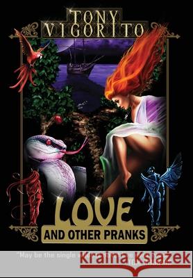 Love and Other Pranks Tony Vigorito 9780970141972 Mobius