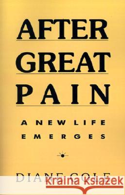 After Great Pain: A New Life Emerges Cole, Diane 9780970152558