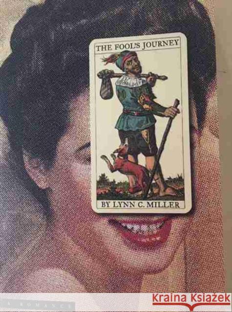 The Fool's Journey: A Romance Miller, Lynn C. 9780970152589 Winedale Publishing