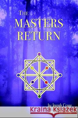 The Masters Return: The Angelic Book of Healing J. Crane G. W. Hardin 9780970159311 Angel Gate Publishing