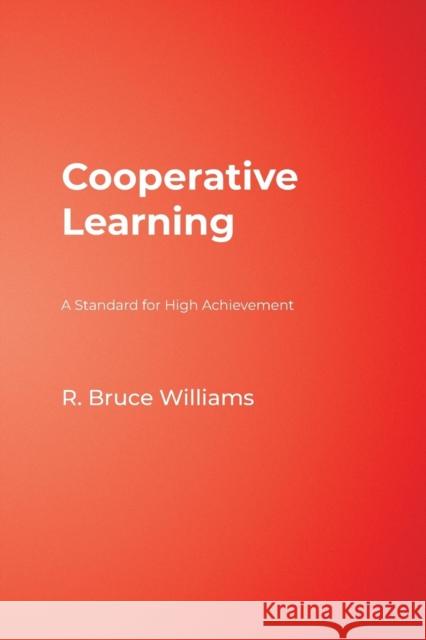 Cooperative Learning: A Standard for High Achievement Williams, R. Bruce 9780970166555 Corwin Press