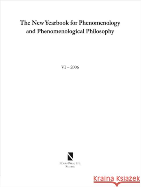 The New Yearbook for Phenomenology and Phenomenological Philosophy: Volume 6 Hopkins, Burt 9780970167965