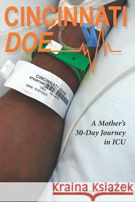 Cincinnati Doe: A Mother's 30-Day Journey in ICU Donna M. Haynes 9780970171122 Conquering Lion Enterprise