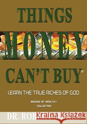 Things Money Can't Buy (R) Dr Robert Mukes 9780970179944 Renewed Mind Publishing, Incorporated