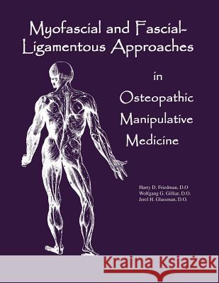 Myofascial And Fascial-Ligamentous Approaches in Osteopathic Manipulative Medicine Glassman Do, Jerel H. 9780970184115