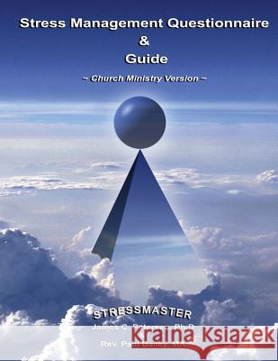 Stress Management Questionnaire & Guide: Church Ministry Version Paul Bailey Ma, James C Petersen, PH D 9780970188151