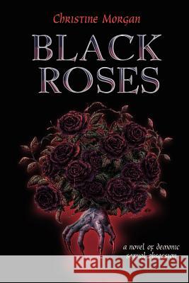 Black Roses Christine M. Morgan 9780970218957 Sabledrake Enterprises