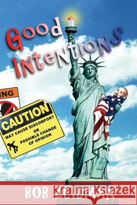 Good Intentions Bob Zeidman 9780970227621 Swiss Creek Publications