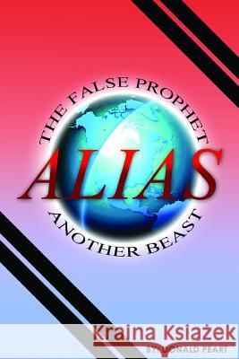 The False Prophet, Alias Another Beast Donald Peart 9780970230102 Donald Peart