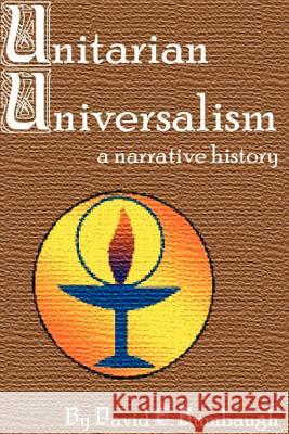 Unitarian Universalism: A Narrative History David E. Bumbaugh 9780970247902 Meadville Lombard Press