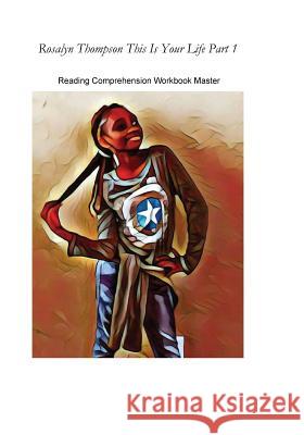 Rosalyn Thompson This Is Your Life Part 1: Reading Comprehension Workbook Master Edition Rayzelle Forrest Young 9780970262868