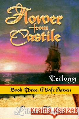 Flower From Castile Trilogy - Book Three: A Safe Haven Gafni, Lilian 9780970273536