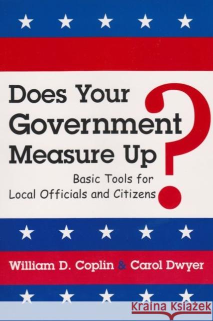 Does Your Government Measure Up?: Basic Tools for Local Officials and Citizens Coplin, William D. 9780970286406 Syracuse University Press