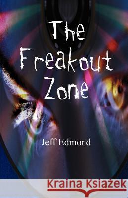 The Freakout Zone Jeff Edmond Laura Martin 9780970289315