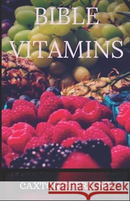 Bible Vitamins: Brain Research, Neuroplasticity and The Untapped Power Bible Verses Opere MD, Caxton 9780970311979