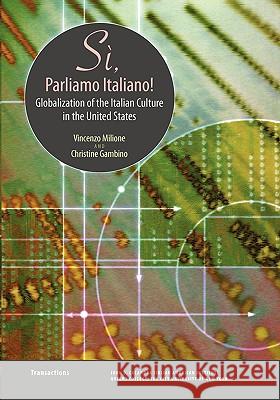 Si, Parliamo Italiano: Globalization of the Italian Culture in the United States Vincenzo Milione Christine Gambino 9780970340337 John D. Calandra Italian American Institute Q