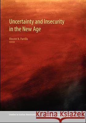 Uncertainty and Insecurity in the New Age Vincent N. Parrillo 9780970340344 John D. Calandra Italian American Institute Q