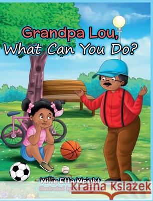 Grandpa Lou, What Can You Do? Willie E. Wright Anwargart 9780970355102