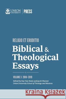 Biblical & Theological Essays: 2018-2019 Jacob Shatzer Ray Va 9780970370747