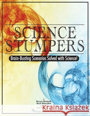 Science Stumpers: Brain-Busting Scenarios Solved with Science Kevin J. Brougher Keegan Burmark Lisa Sant 9780970372987 Missing Piece Press, LLC