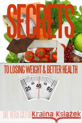 Secrets to Losing Weight & Better Health Vera E Gilford Nathaniel Johnson  9780970408105 Gilford Publishing, LLC
