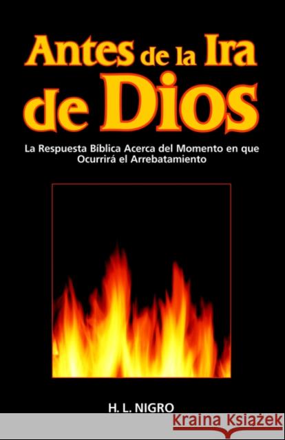 Antes de La IRA de Dios H L Nigro, H Riquelme 9780970433084 Strong Tower Publishing