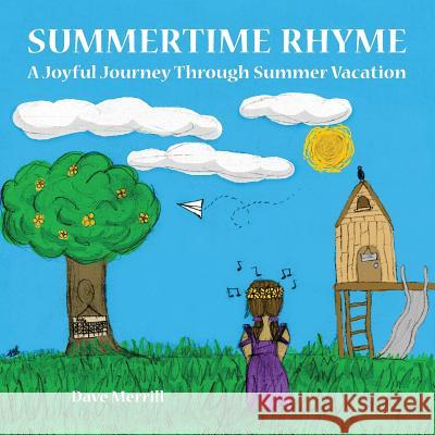 Summertime Rhyme: A Joyful Journey Through Summer Vacation Dave Merrill 9780970437990 Social Motion Publishing