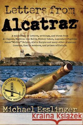 Letters from Alcatraz: A Collection of Letters, Interviews, and Views from James Whitey Bulger, Al Capone, Mickey Cohen, Machine Gun Kelly, a Michael Esslinger   9780970461445 Ocean View Publishing
