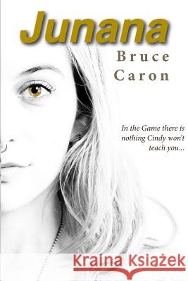 Junana Bruce Caron 9780970487179 Yanagi Press