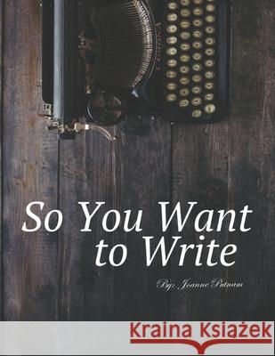 So You Want To Write Joanne Putnam 9780970509895
