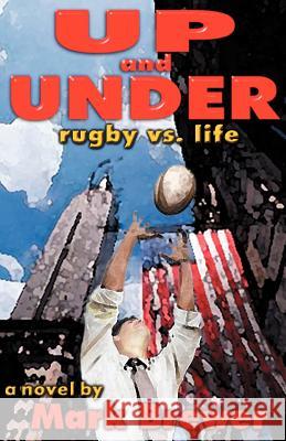 Up and Under: Rugby vs. Life Mark Brewer 9780970509901