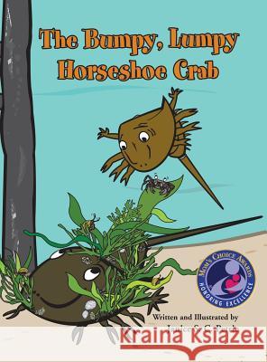 The Bumpy, Lumpy Horseshoe Crab Janice S. C. Petrie Janice S. C. Petrie 9780970551016 Seatales Publishing Company