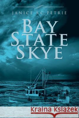 Bay State Skye Janice S. C. Petrie 9780970551047 Seatales Publishing Company