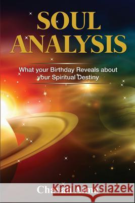 Soul Analysis: What Your Birthday Reveals about Your Spiritual Destiny Chavah Aima   9780970551832